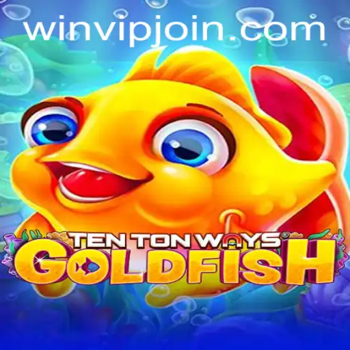 Explore the Exciting World of TenTonWaysGoldfish and Unlock the WIN VIP Login